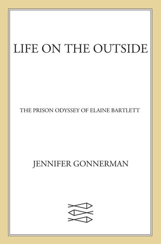 Life on the Outside: The Prison Odyssey of Elaine Bartlett