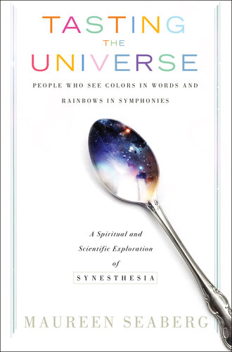 Tasting the Universe: People Who See Colors in Words and Rainbows in Symphonies