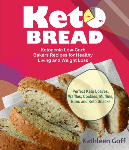 Keto Bread: Ketogenic Low-Carb Bakers Recipes for Healthy Living and Weight Loss (Perfect Keto Loaves, Waffles, Cookies, Muffins, Buns and Keto Snacks)