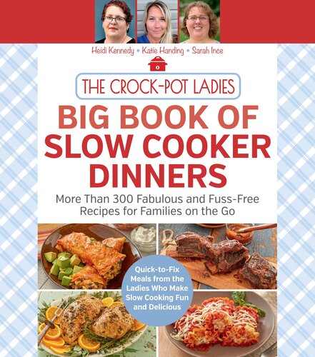 The Crock-Pot Ladies Big Book of Slow Cooker Dinners: More Than 300 Fabulous and Fuss-Free Recipes for Families on the Go