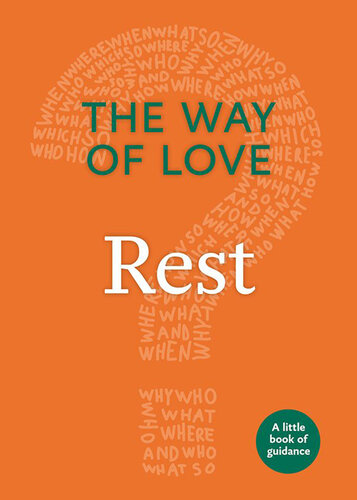 The Way of Love: Rest: A Little Book of Guidance