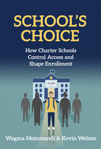 School's Choice: How Charter Schools Control Access and Shape Their Enrollment