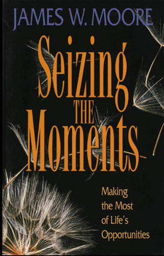 Seizing the Moments: Making the Most of Life's Opportunities