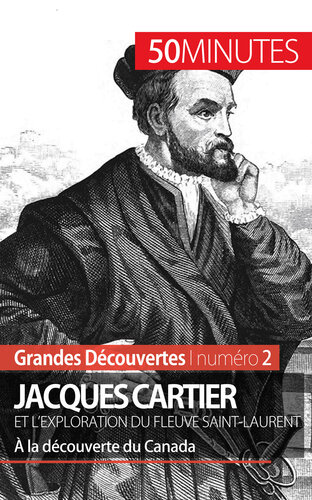 Jacques Cartier et l'exploration du fleuve Saint-Laurent: À la découverte du Canada
