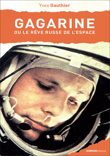Gagarine: Ou le rêve russe de l'espace