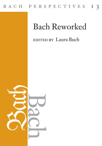 Bach Perspectives, Volume 13: Bach Reworked