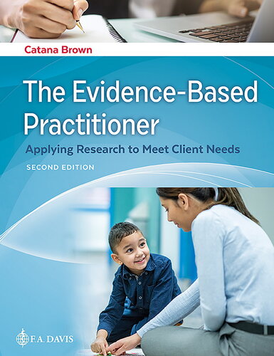 The Evidence-Based Practitioner Applying Research to Meet Client Needs