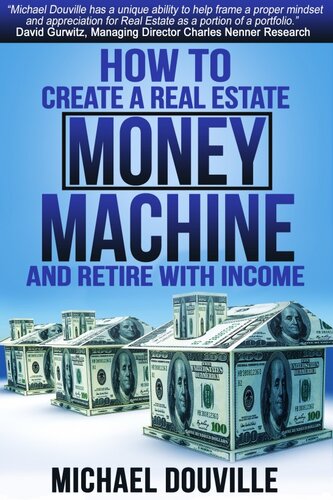 How To Create A Real Estate Money Machine And Retire With Income