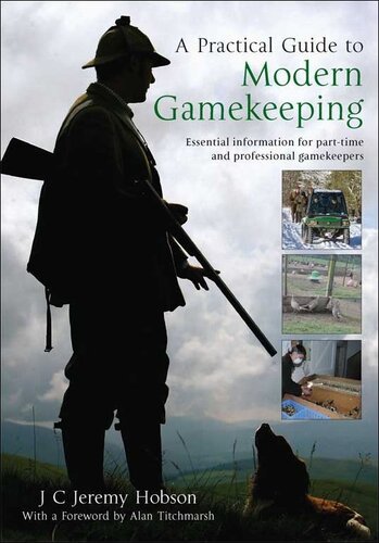A Practical Guide to Modern Gamekeeping: Essential information for part-time and professional gamekeepers