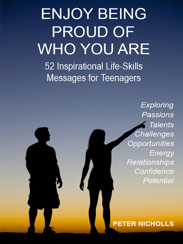 Enjoy Being Proud of Who You Are: 52 Inspirational Life-Skills Messages for Teenagers