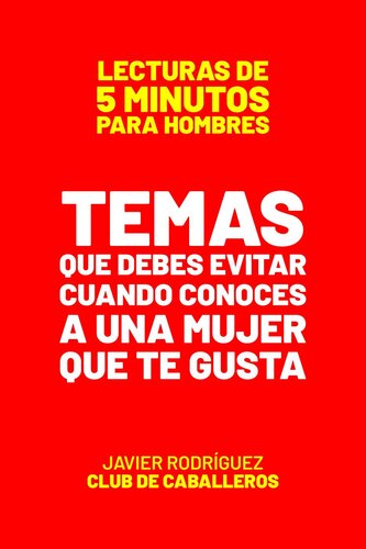 Temas Que Debes Evitar Cuando Conoces a Una Mujer Que Te Gusta