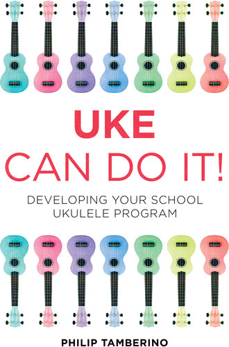 Uke Can Do It!: Developing Your School Ukulele Program