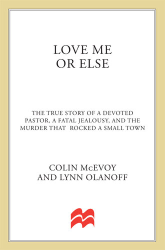 Love Me or Else: The True Story of a Devoted Pastor, a Fatal Jealousy, and the Murder that Rocked a Small Town