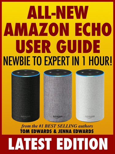 All-New Amazon Echo User Guide: Newbie to Expert in 1 Hour!