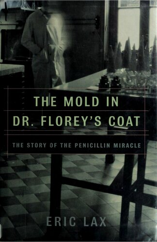 The Mold in Dr. Florey's Coat: The Story of the Penicillin Miracle