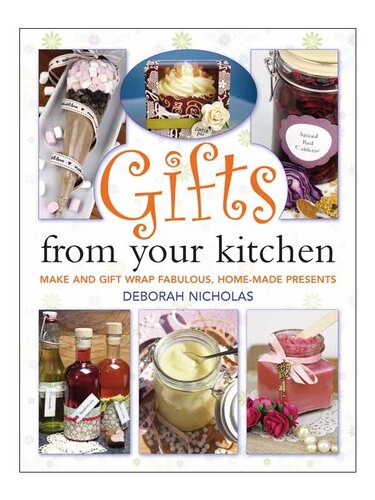 Gifts From Your Kitchen: How to Make and Gift Wrap Your Own Presents