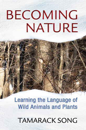 Becoming Nature: Learning the Language of Wild Animals and Plants
