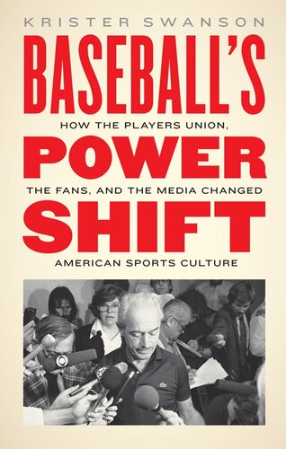 Baseball's Power Shift: How the Players Union, the Fans, and the Media Changed American Sports Culture