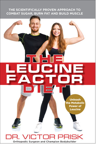The Leucine Factor Diet: The Scientifically-Proven Approach to Combat Sugar, Burn Fat and Build Muscle