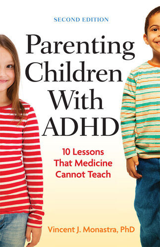Parenting Children with ADHD: 10 Lessons That Medicine Cannot Teach