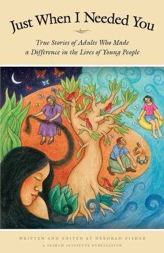 Just When I Needed You: True Stories of Adults Who Made a Difference in the Lives of Young People