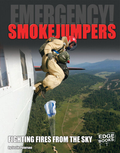 Smokejumpers: Fighting Fires from the Sky