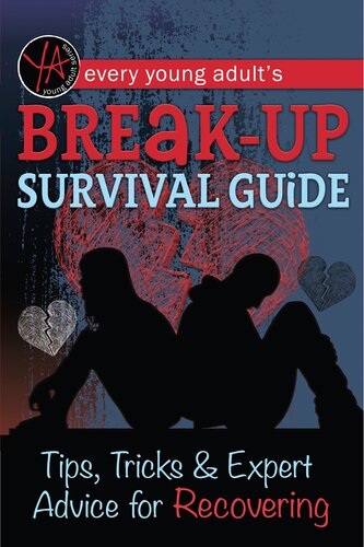 Every Young Adult's Break-Up Survival Guide: Tips, Tricks & Expert Advice for Recovering