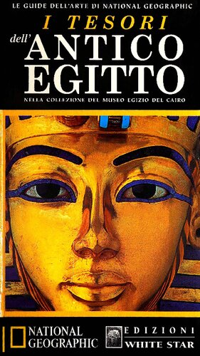 I tesori dell'antico Egitto nella collezione del museo egizio del Cairo. Ediz. illustrata