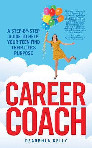 Career Coach: A Step-by-Step Guide to Helping Your Teen Find Their Life's Purpose