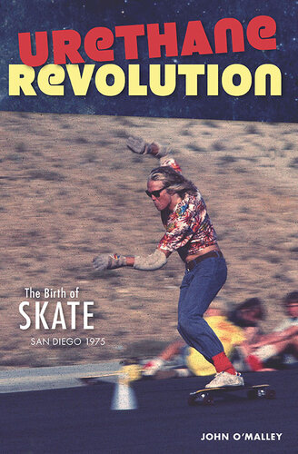 Urethane Revolution: The Birth of Skate San Diego 1975
