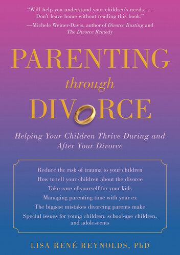 Parenting through Divorce: Helping Your Children Thrive During and After the Split