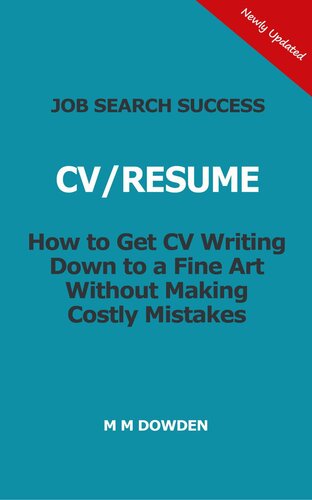 Job Search Success--CV/RESUME--How to Get CV Writing Down to a Fine Art Without Making Costly Mistakes