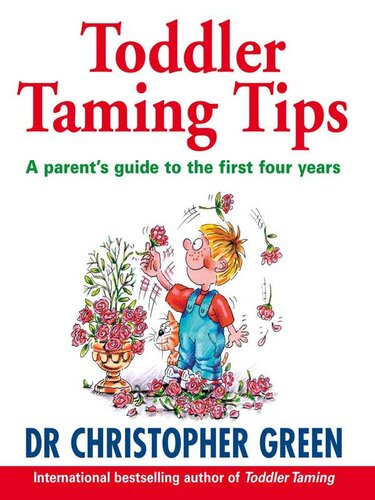Toddler Taming Tips: The Essentials for Parents of Children Aged One to Four