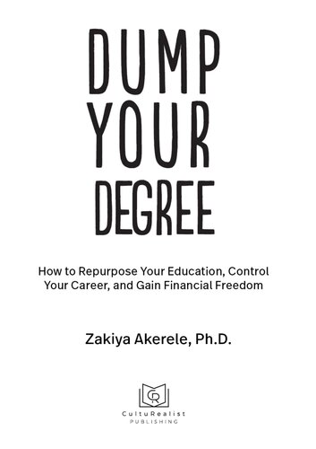 Dump Your Degree: How to Repurpose Your Education, Control Your Career, and Gain Financial Freedom