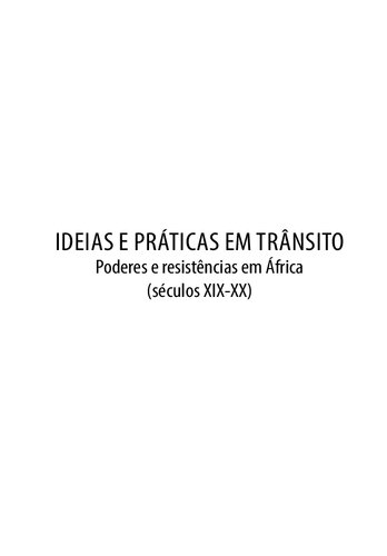 Ideias e práticas em trânsito: poderes e resistências em África (séculos XIX e XX)
