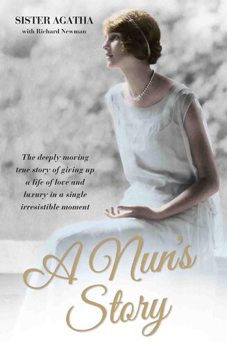 A Nun's Story--The Deeply Moving True Story of Giving Up a Life of Love and Luxury in a Single Irresistible Moment