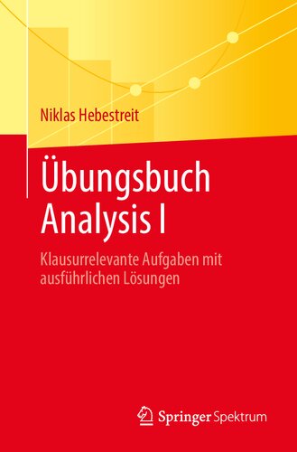 Übungsbuch Analysis I: Klausurrelevante Aufgaben mit ausführlichen Lösungen