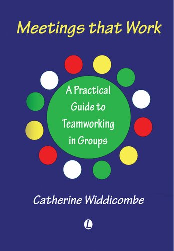 Meetings That Work: A Practical Guide to Teamwork in Different Groups