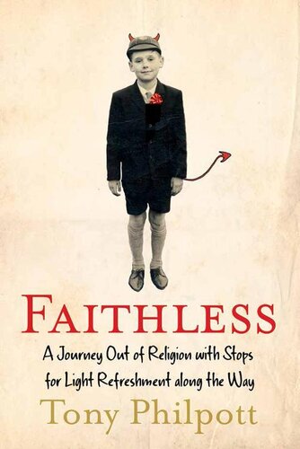 Faithless: A Journey Out of Religion with Stops for Light Refreshment along the Way