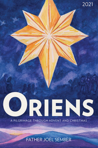 Oriens: A Pilgrimage Through Advent and Christmas 2021