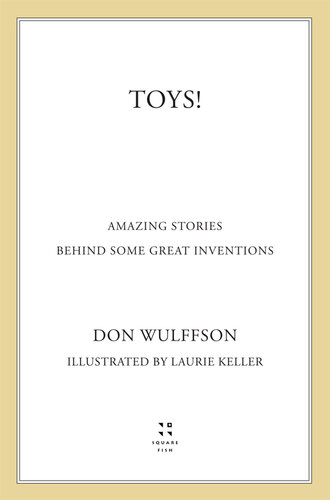 Toys!: Amazing Stories Behind Some Great Inventions