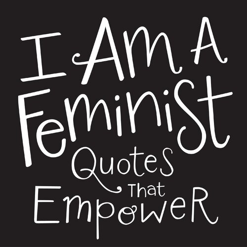 I Am a Feminist: Quotes That Empower