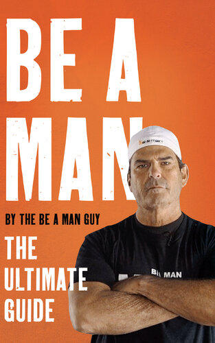 Be a Man: The Ultimate Guide