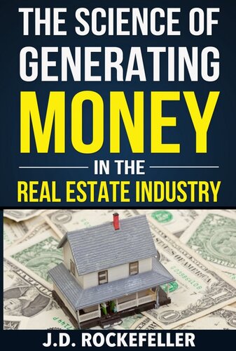 The Science of Generating Money in the Real Estate Industry