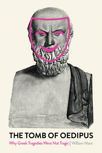 The Tomb of Oedipus: Why Greek Tragedies Were not Tragic