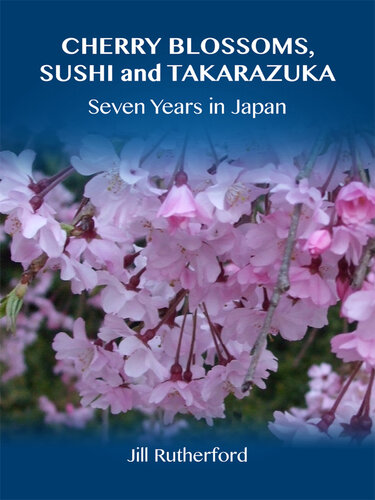 Cherry Blossoms, Sushi and Takarazuka: Seven Years in Japan