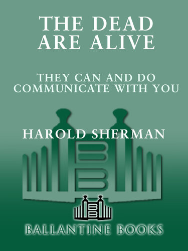 The Dead Are Alive: They Can and Do Communicate with You