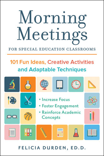 Morning Meetings for Special Education Classrooms: 101 Fun Ideas, Creative Activities and Adaptable Techniques