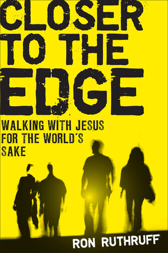Closer to the Edge: Walking with Jesus for the World's Sake