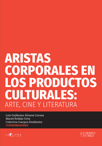 Aristas corporales en los productos culturales: Arte, cine y literatura